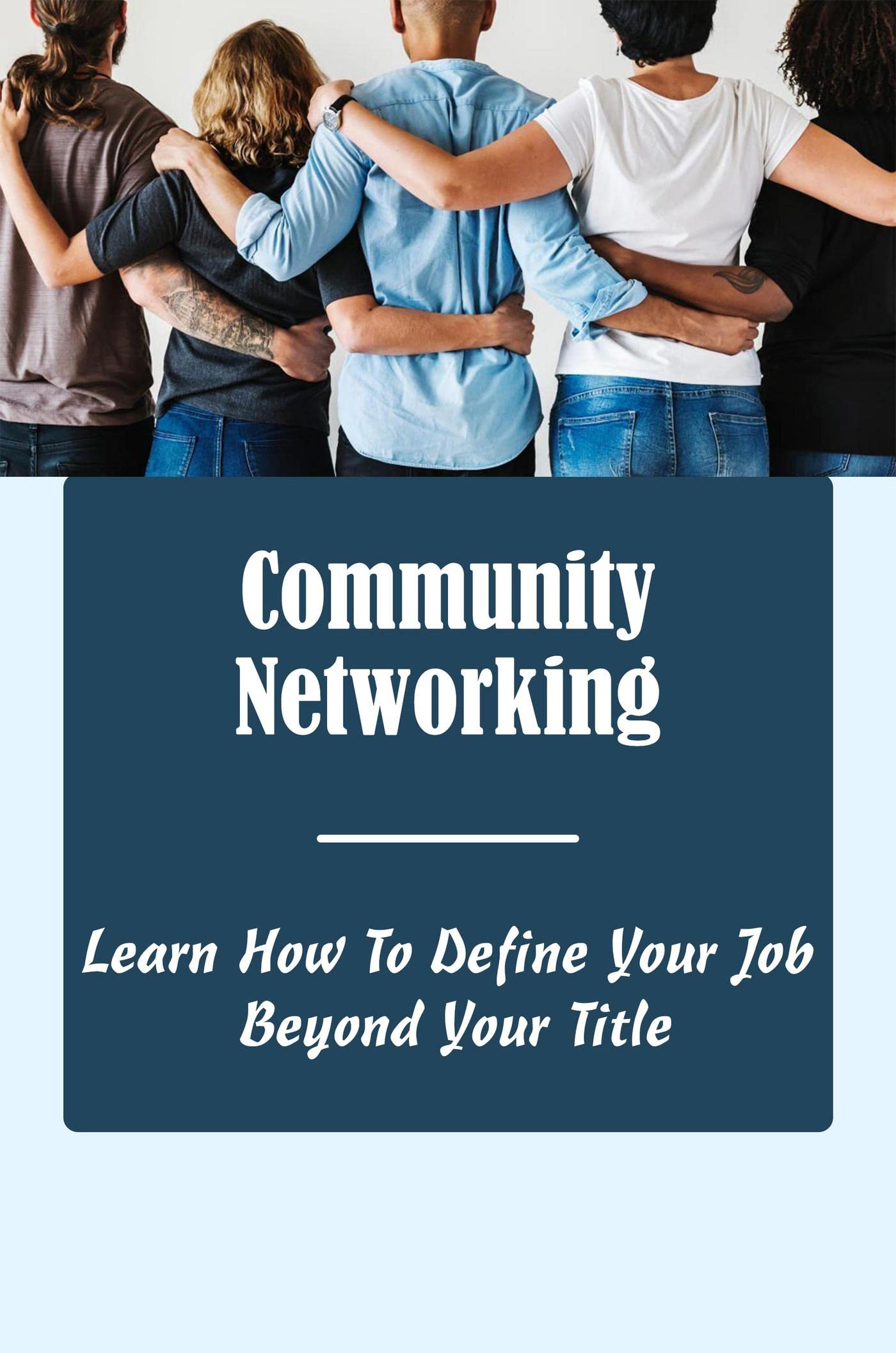 Community Networking Learn How To Define Your Job Beyond Your Title by