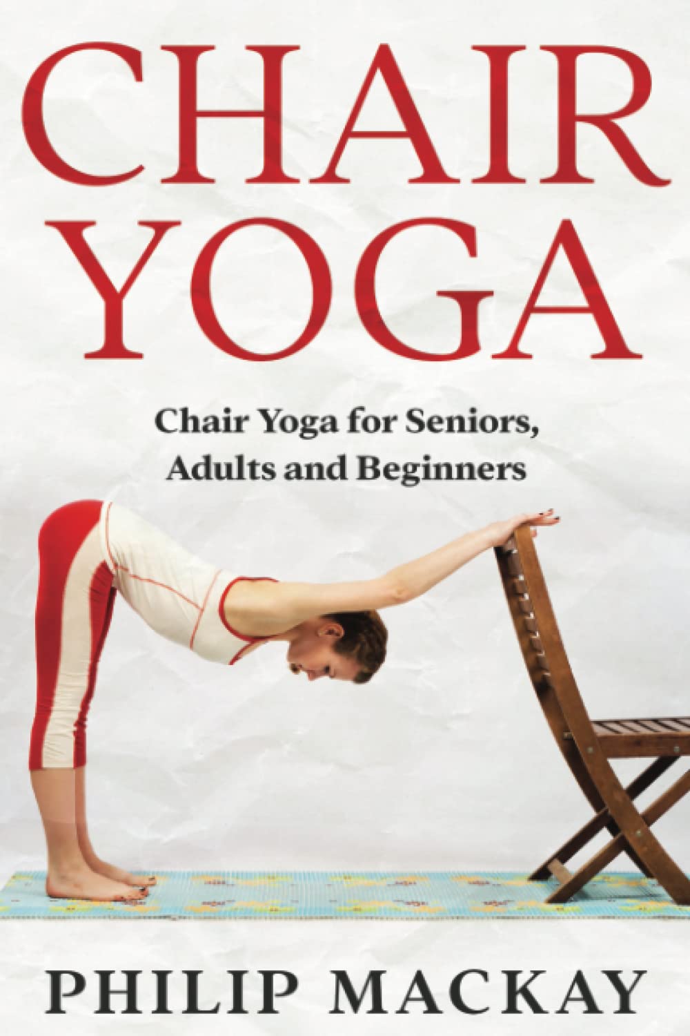 Chair Yoga Chair Yoga For Seniors, Adults and Beginners by Philip
