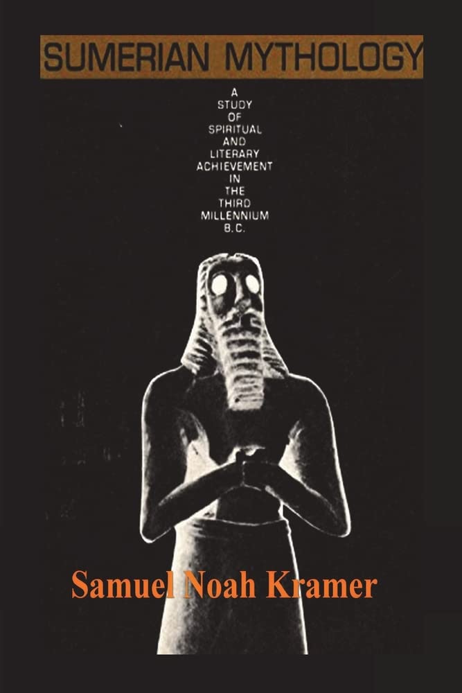 Sumerian Mythology by Samuel Noah Kramer Goodreads