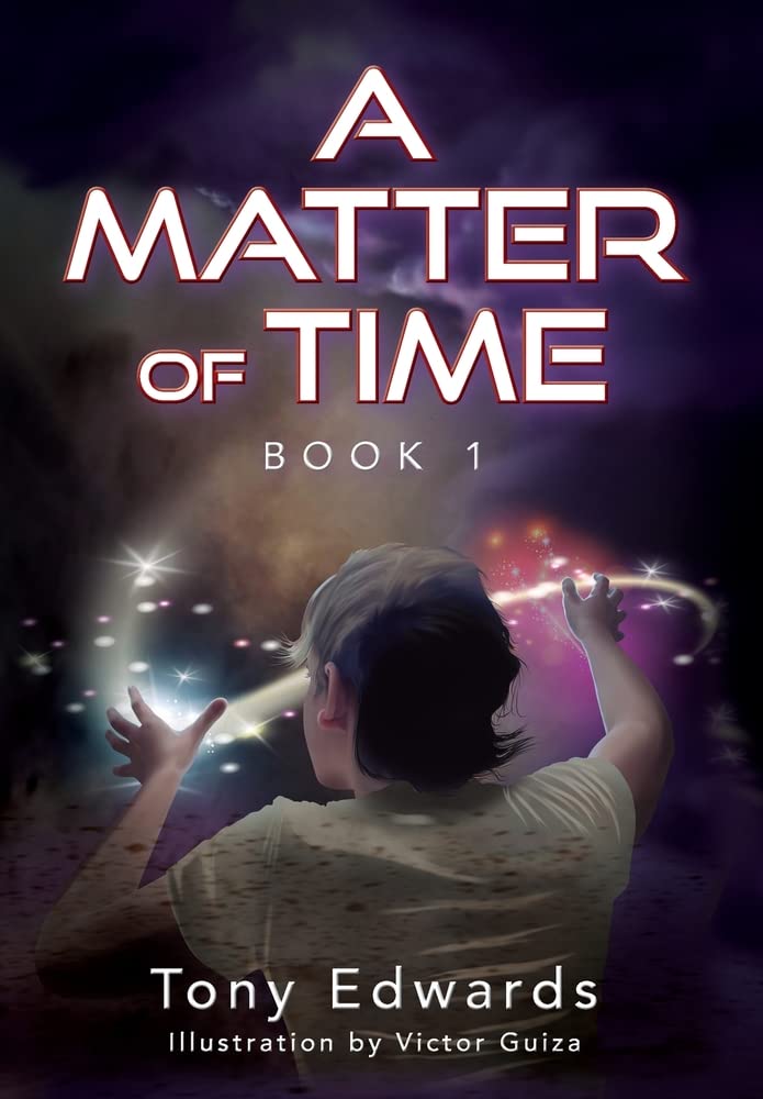 A Matter of Time Book 1 by Tony Edwards Goodreads