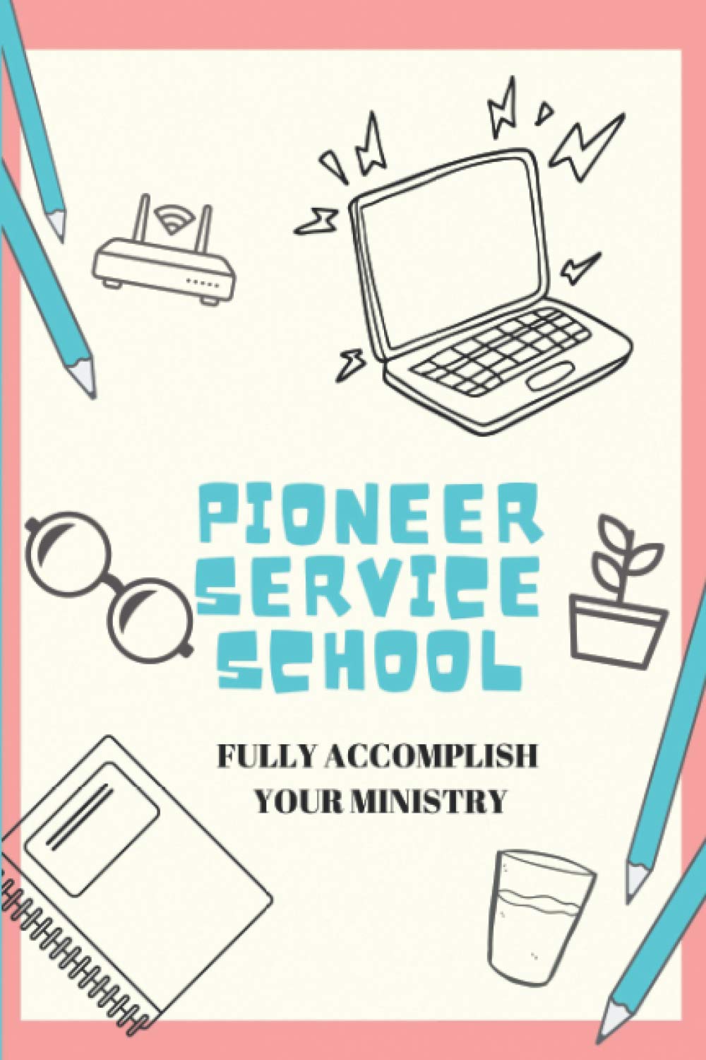 Pioneer Service School Fully your Ministry Notebook JW