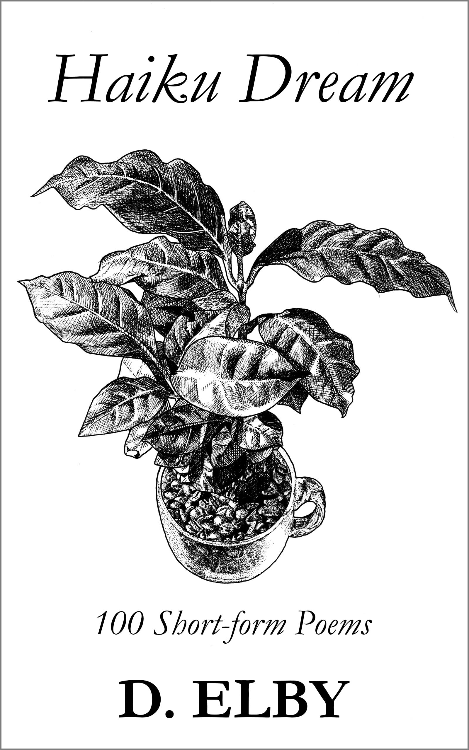 Haiku Dream 100 Shortform Poems by D. Elby Goodreads