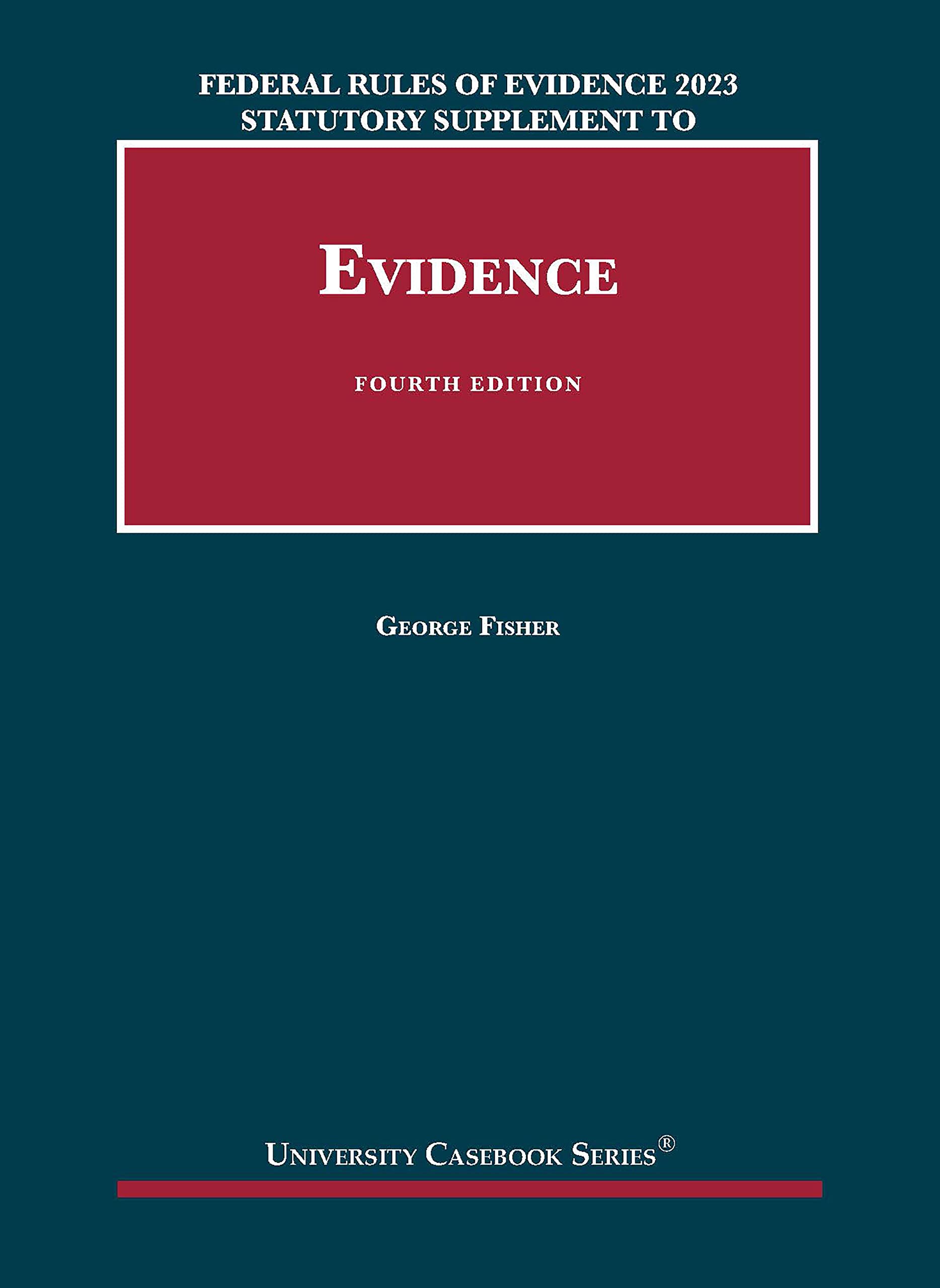 Federal Rules of Evidence 2023 Statutory Supplement to Fisher's Evidence, 4th