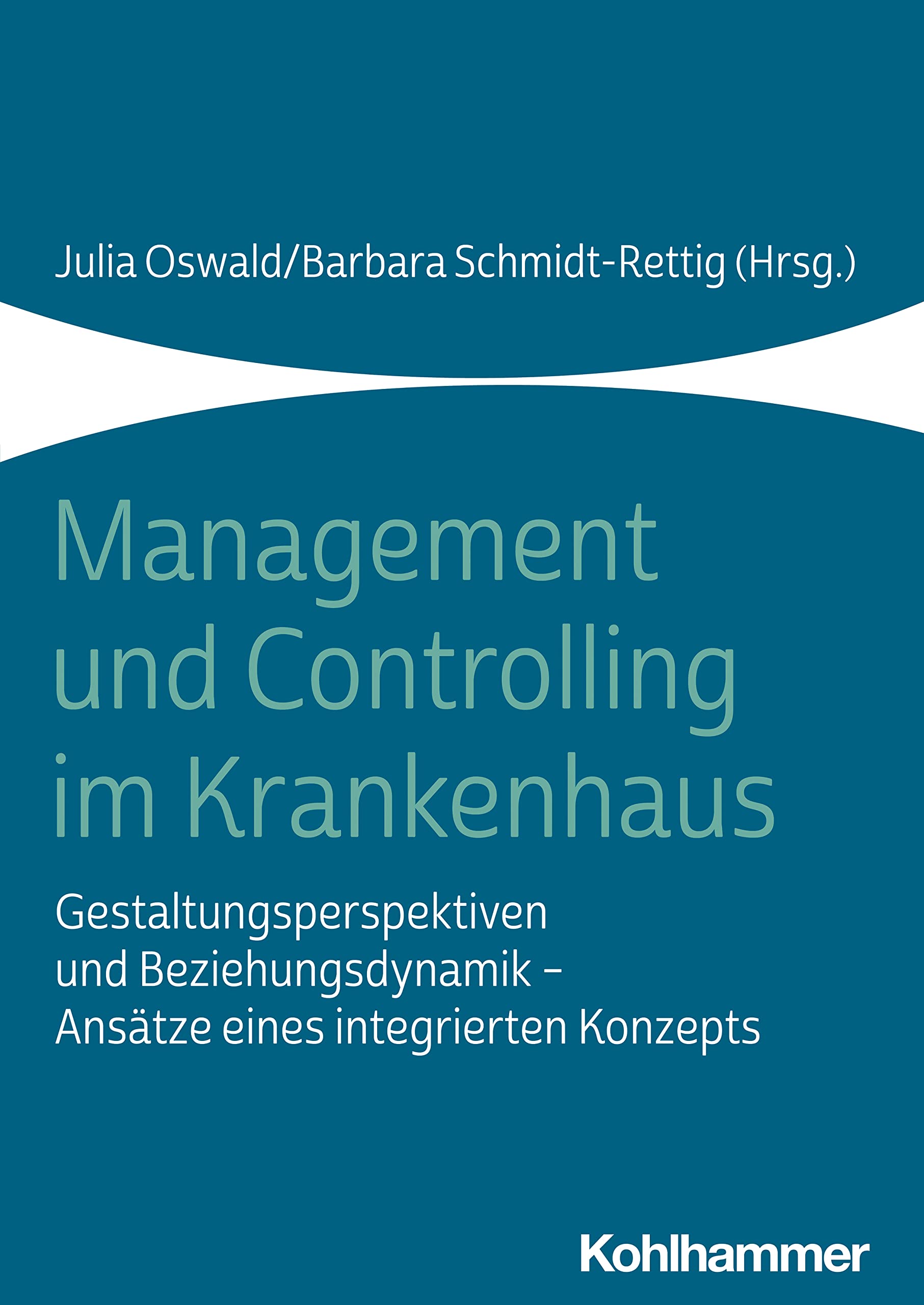 Management und Controlling im Krankenhaus: Gestaltungsperspektiven und ...