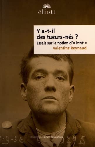 Y a-t-il des tueurs-nés ?: Essais sur la notion d'"inné"