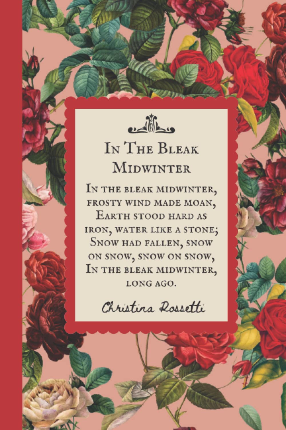 In The Bleak Midwinter Poem Notebook By Christina Rossetti, 6”x9 In The Bleak Midwinter Poem Notebook By Christina Rossetti, 6”x9