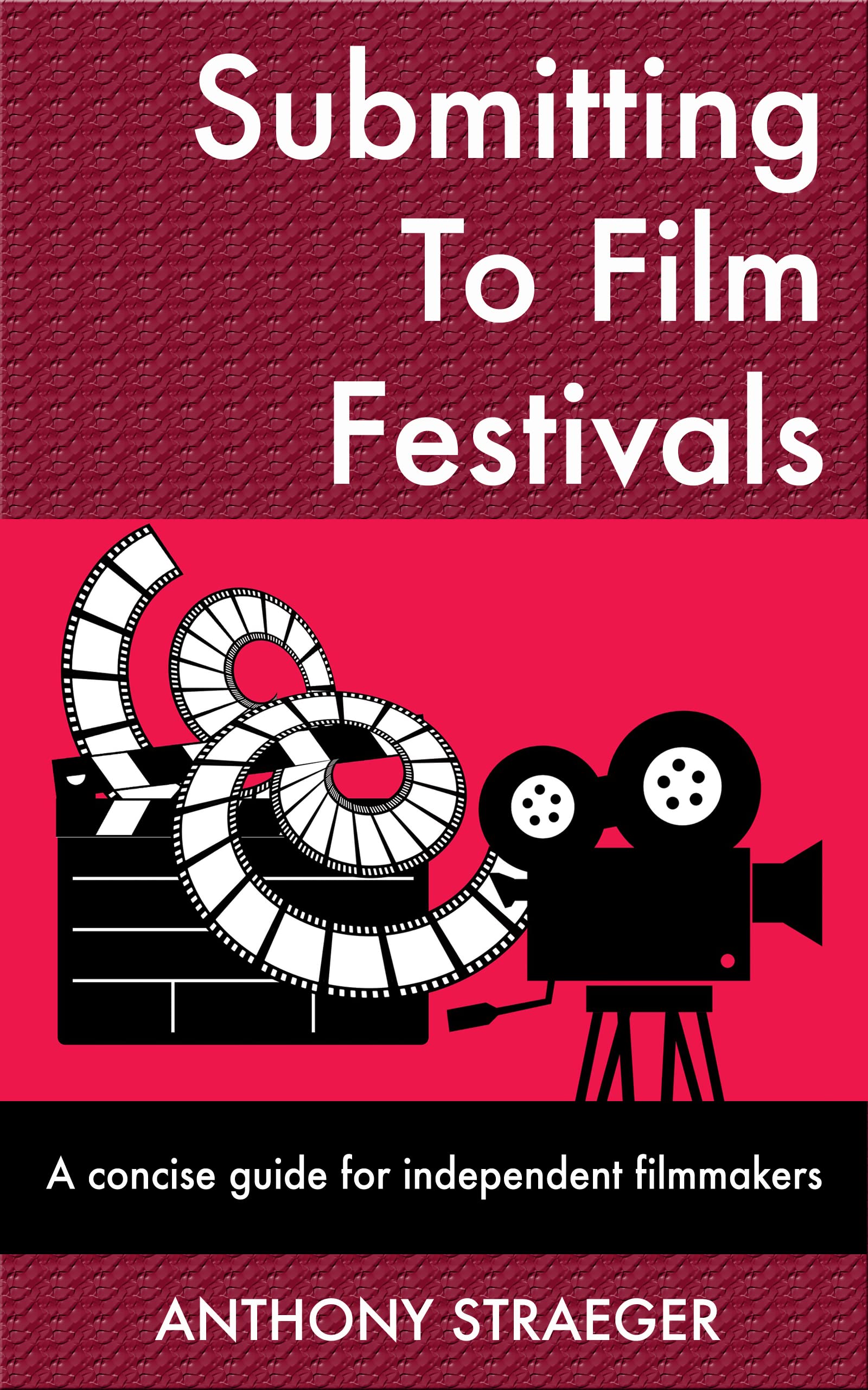 Submitting To Film Festivals: A concise guide for independent