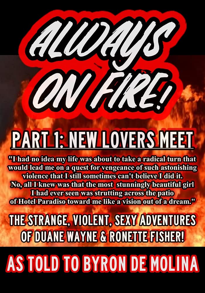 Always on Fire! Part 1 New Lovers Meet by Byron De Molina Goodreads