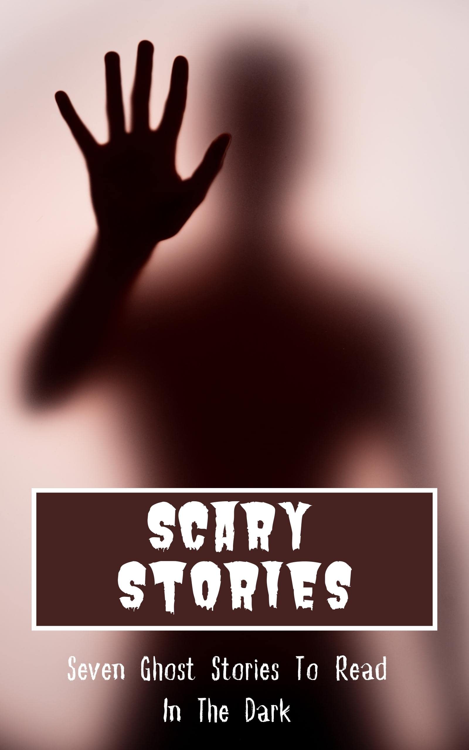 Scary Stories: Seven Ghost Stories To Read In The Dark - Horror Short Stories Book For Kids, Teens, and Adults