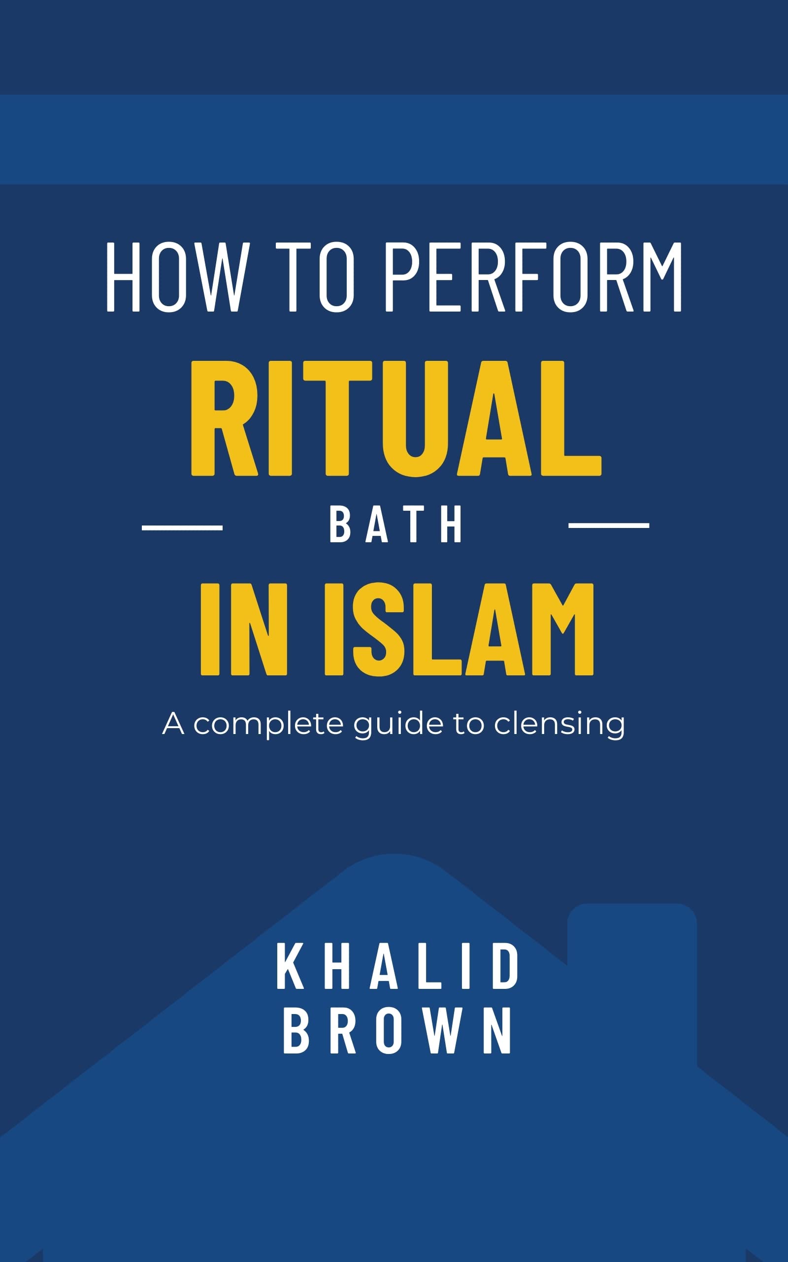 How to perform Ritual bath( ghusl) in Islam A complete guide to