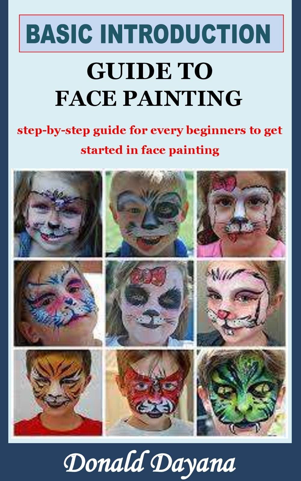 BASIC INTRODUCTION GUIDE TO FACE PAINTING stepbystep guide for every