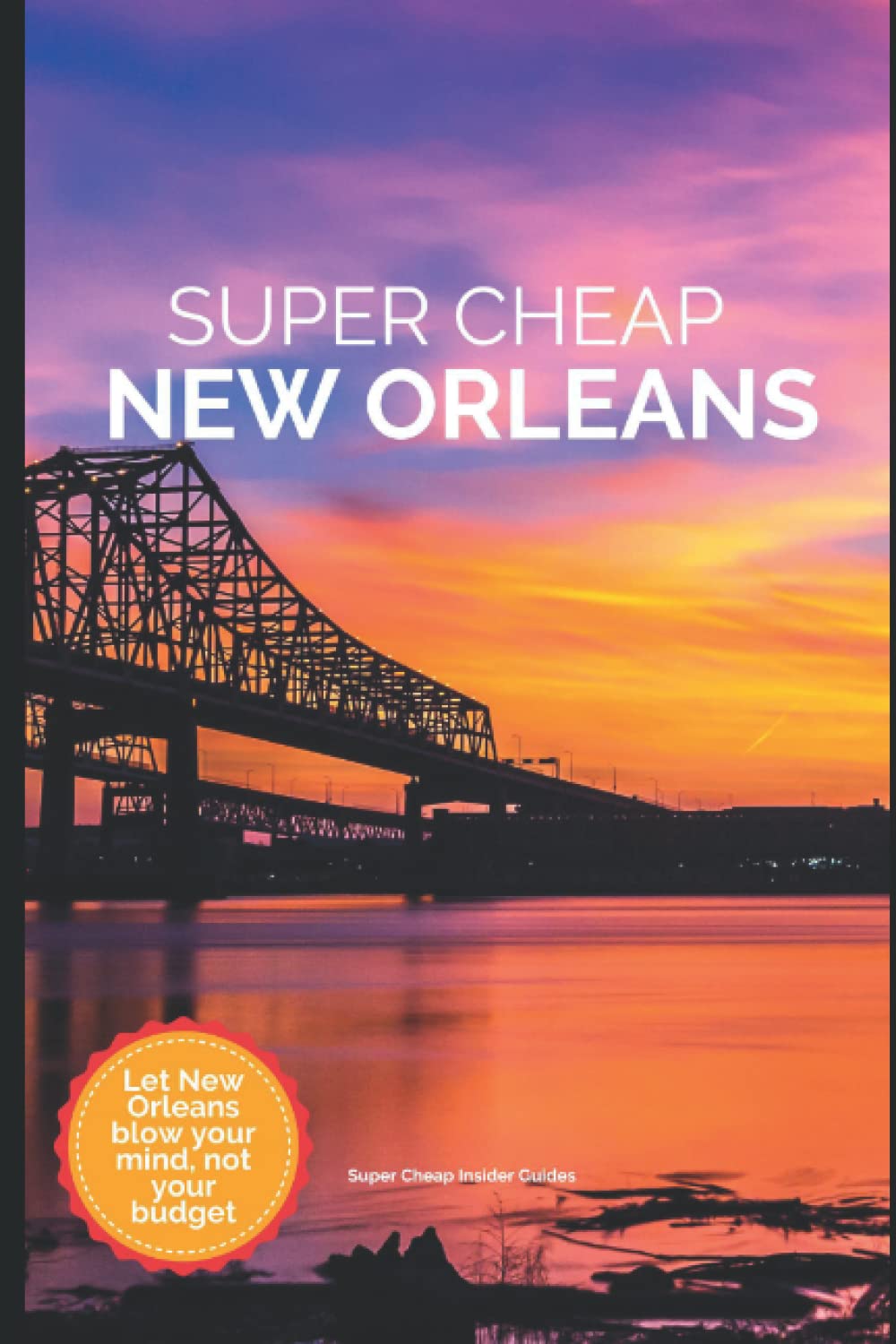 Super Cheap New Orleans Travel Guide 2023 Enjoy a 3,000 trip to New