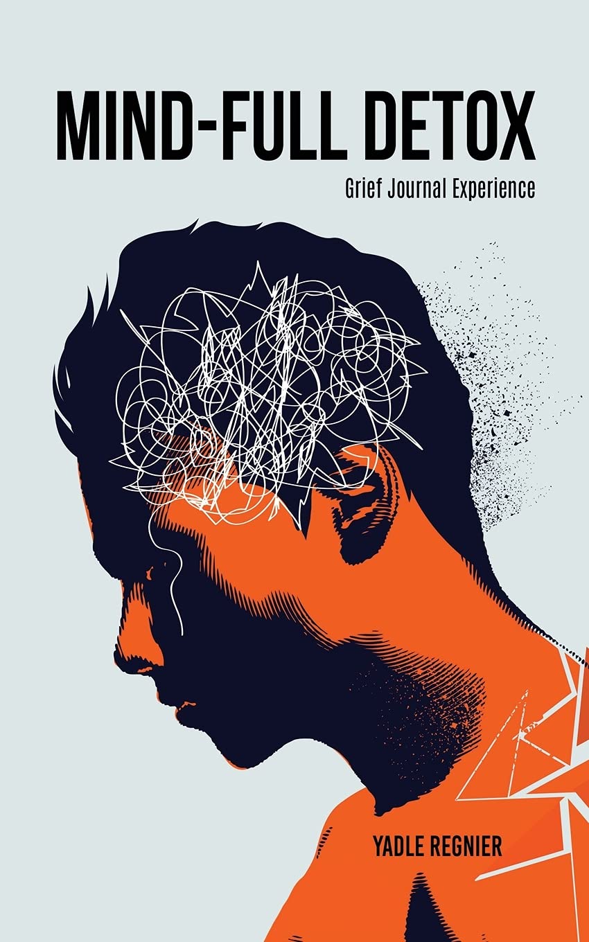 Yadle Mind-full Detox: Grief Journal Experience by Yadle Regnier | Goodreads