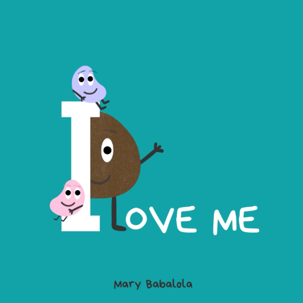 I love me A children's book for building confidence and selfesteem by Mary Babalola Goodreads
