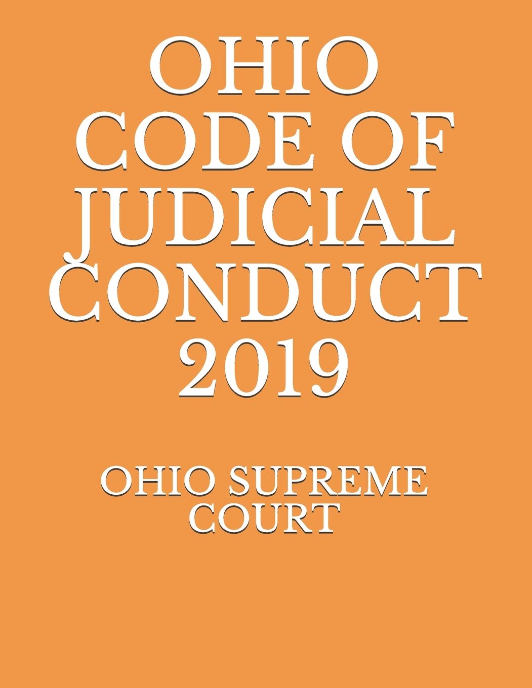 OHIO CODE OF JUDICIAL CONDUCT 2019 by Ohio Supreme Court Goodreads