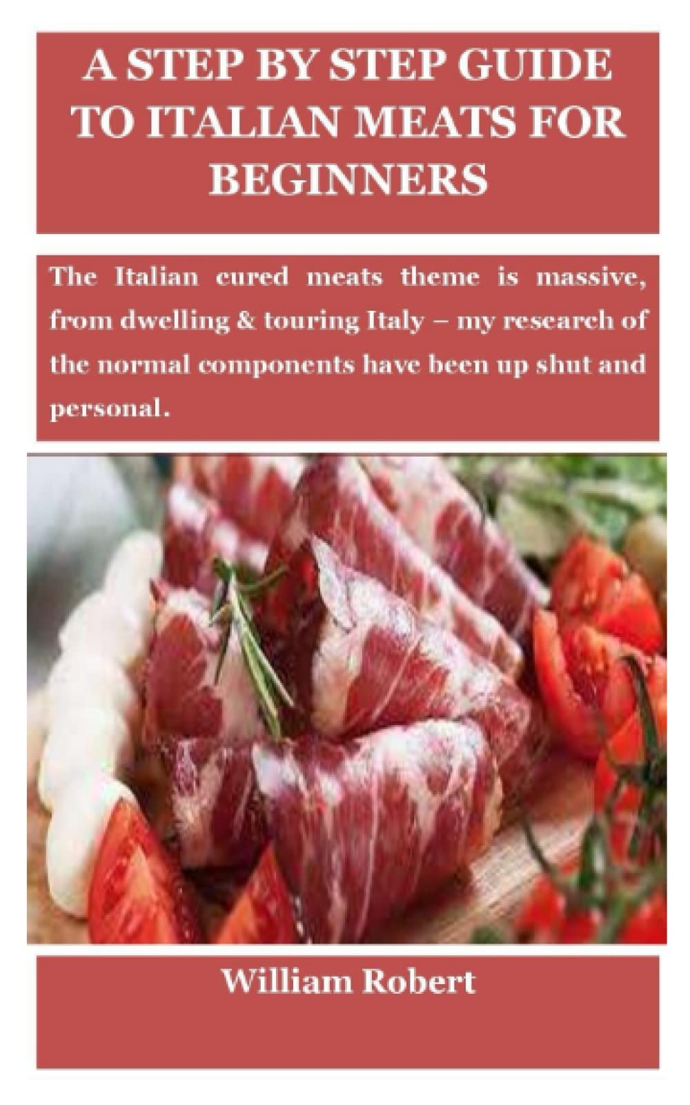 A STEP BY STEP GUIDE TO ITALIAN MEATS FOR BEGINNERS The Italian cured meats theme is massive