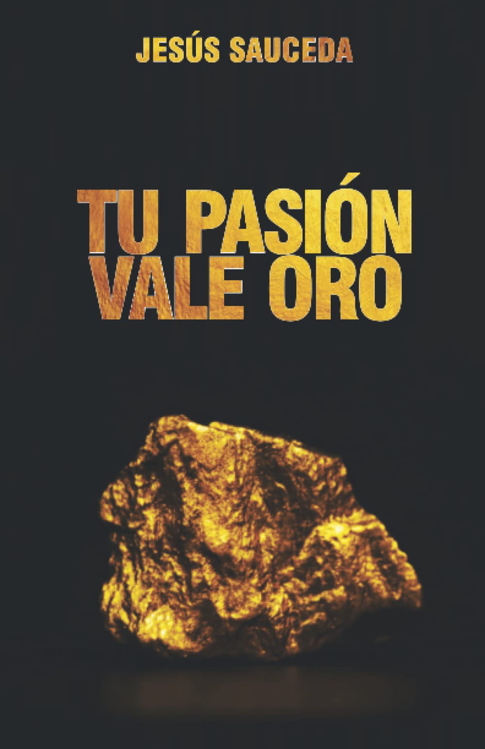 Tu pasión vale oro by Jesús Sauceda Goodreads