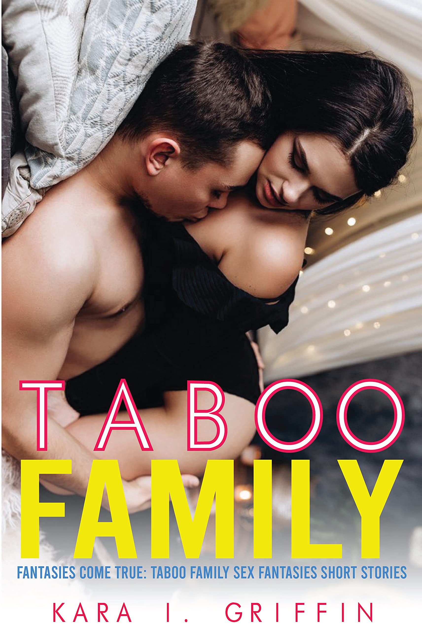 family-sex FANTASIES COME TRUE: TABOO FAMILY SEX FANTASIES SHORT STORIES by Kara I.  Griffin | Goodreads