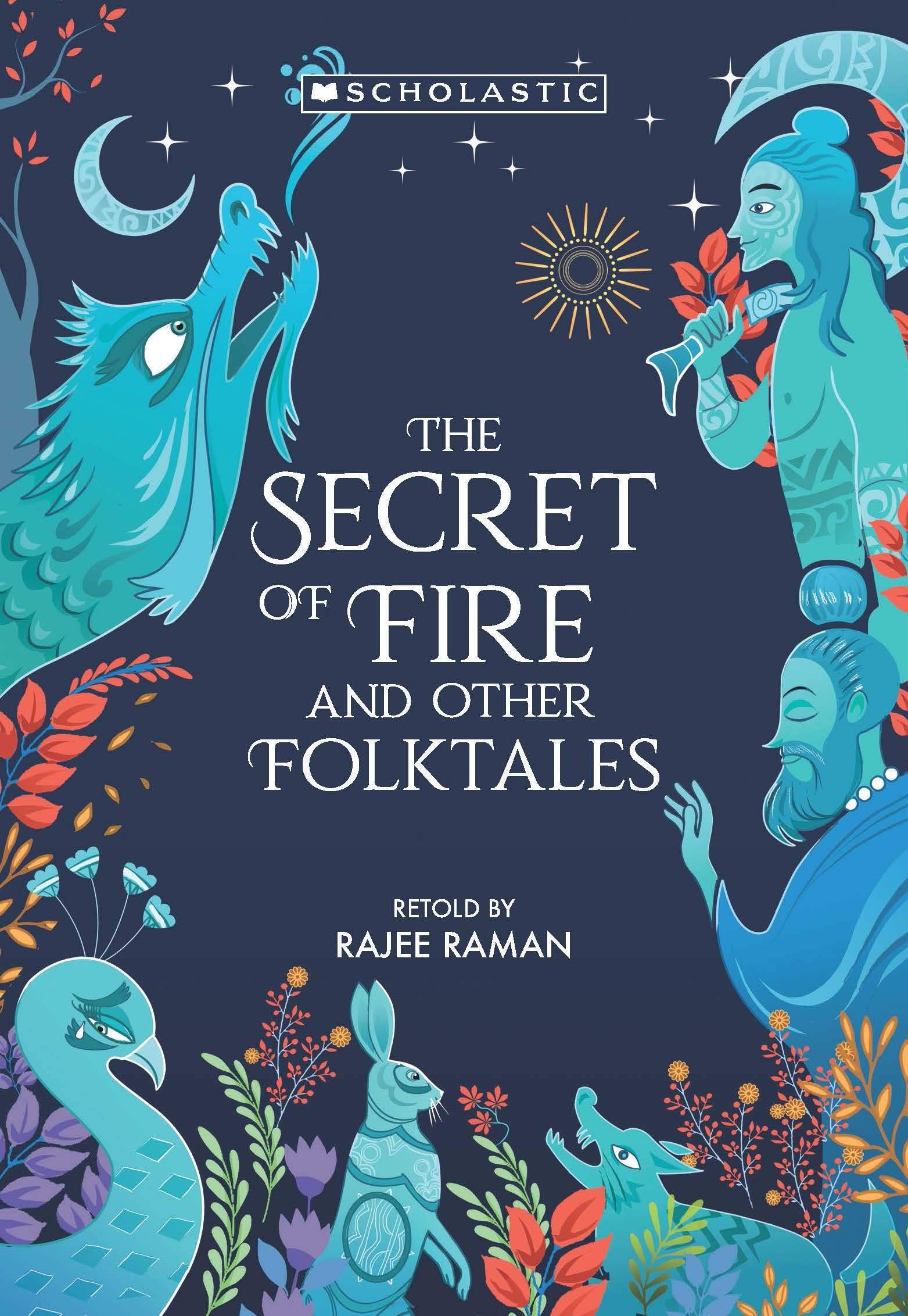 Rajee Raman The Secret Of Fire And Other Folktales by Rajee Raman | Goodreads