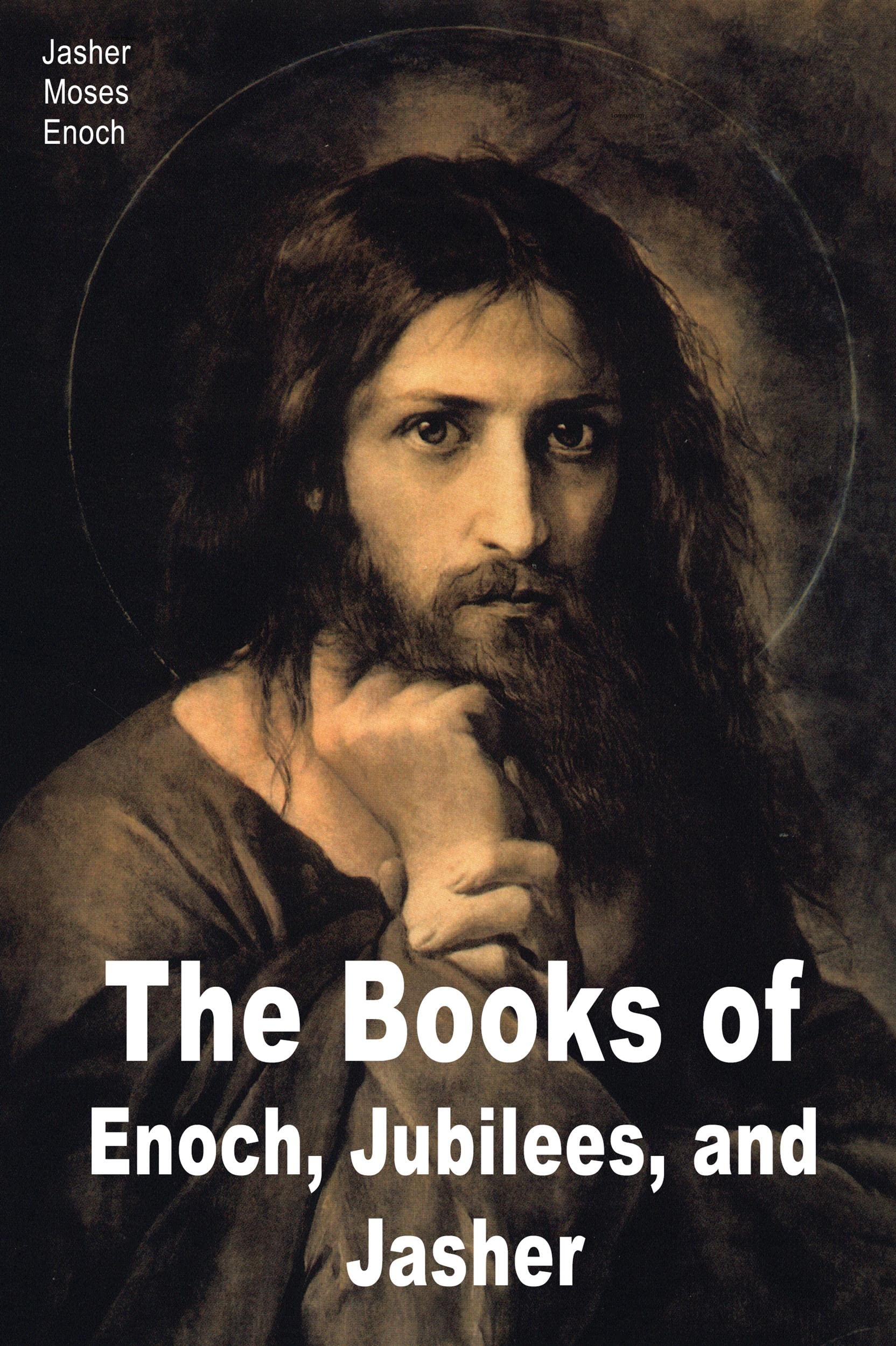 The Books of Enoch, Jubilees, and Jasher Complete Collection by Enoch