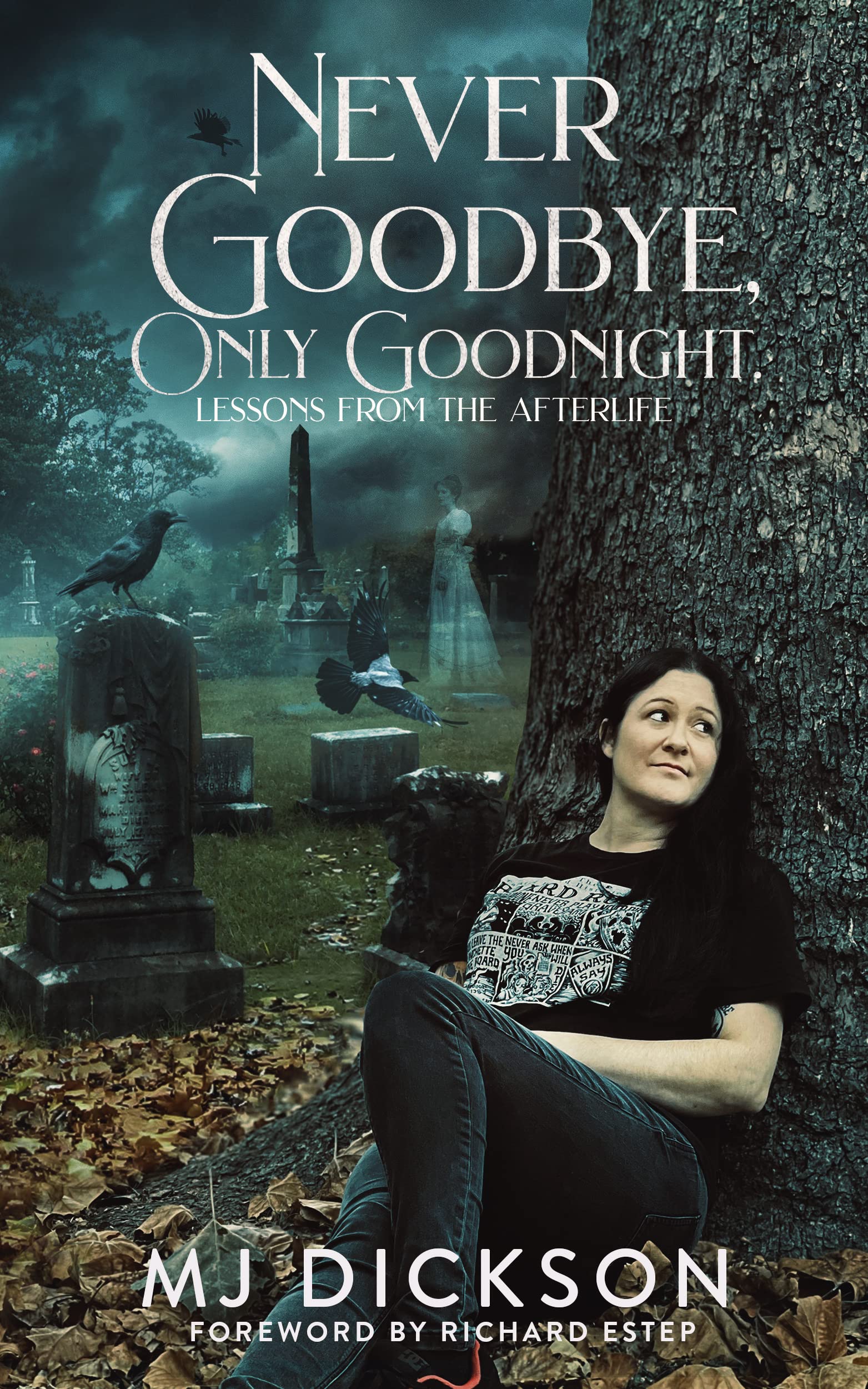 Never Goodbye, Only Goodnight: Lessons From The Afterlife