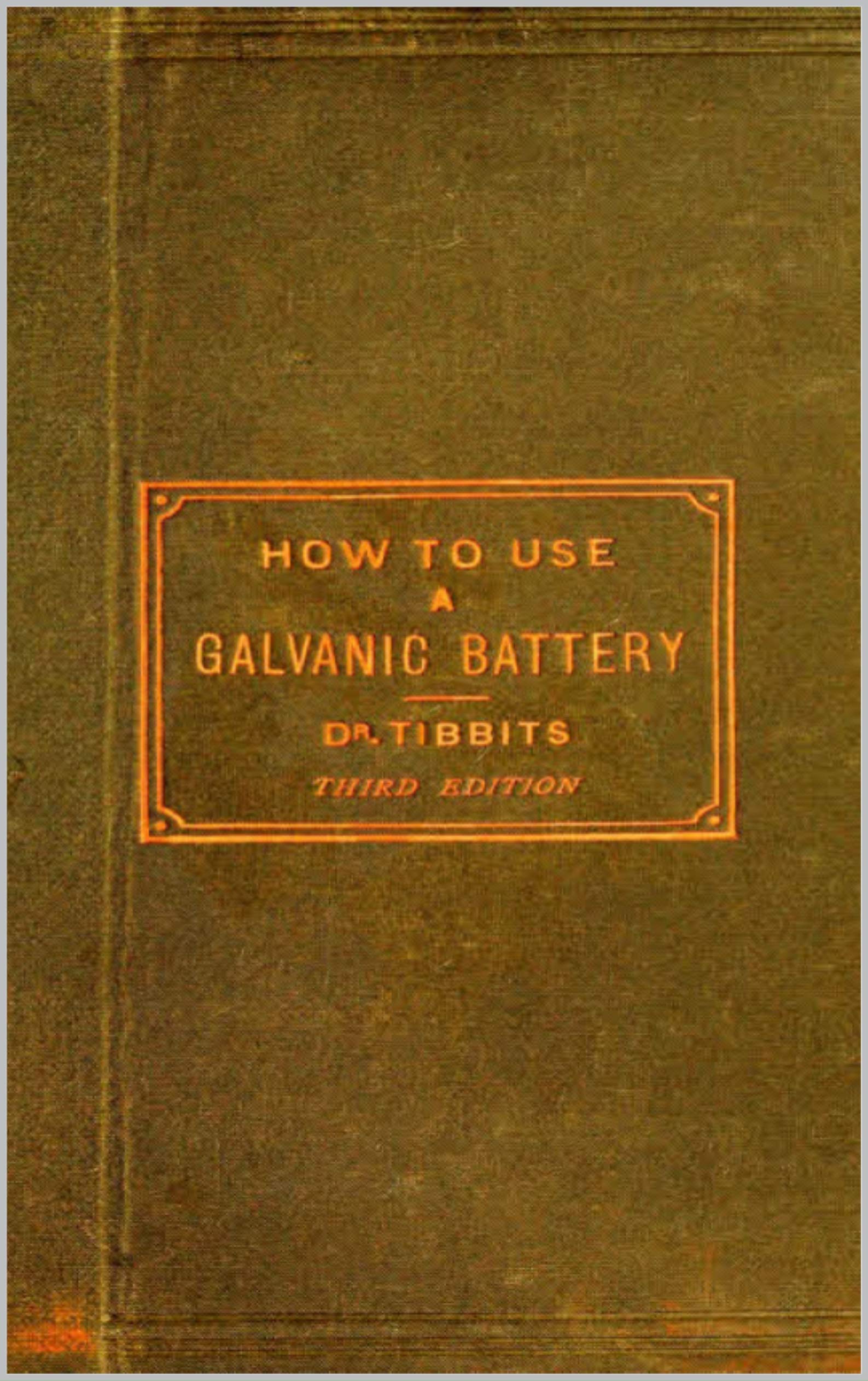 How to Use a Galvanic Battery in Medicine and Surgery by Herbert