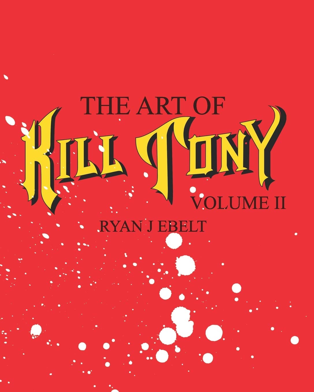 The Art of Kill Tony Volume 2 by Ryan Ebelt Goodreads