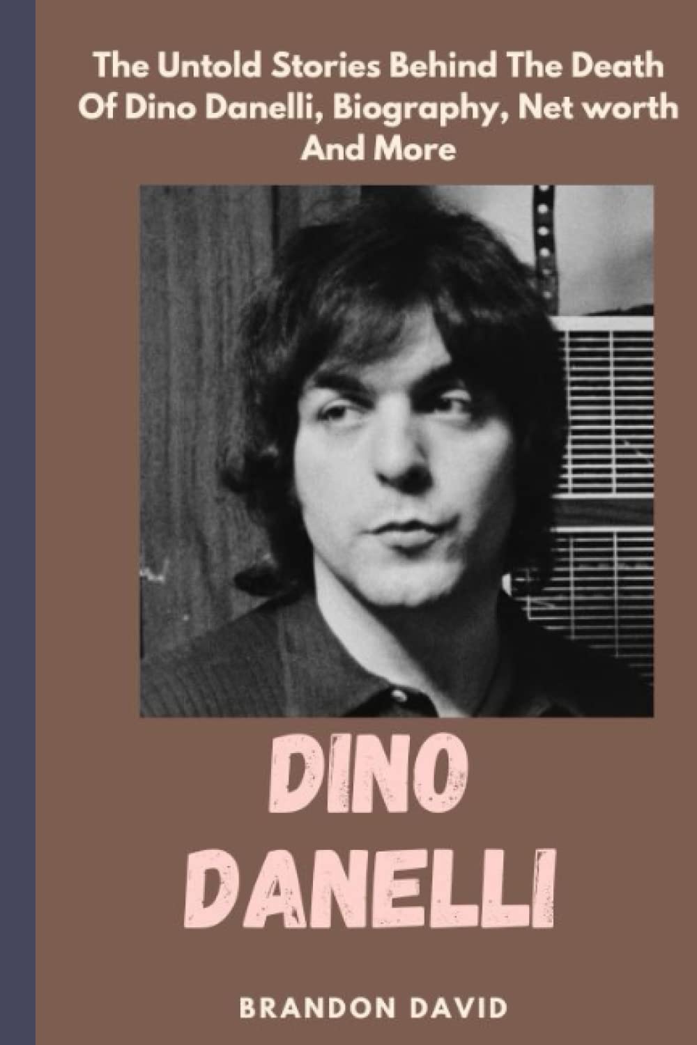 Dino Danelli The Untold Stories Behind The Death Of Dino Danelli