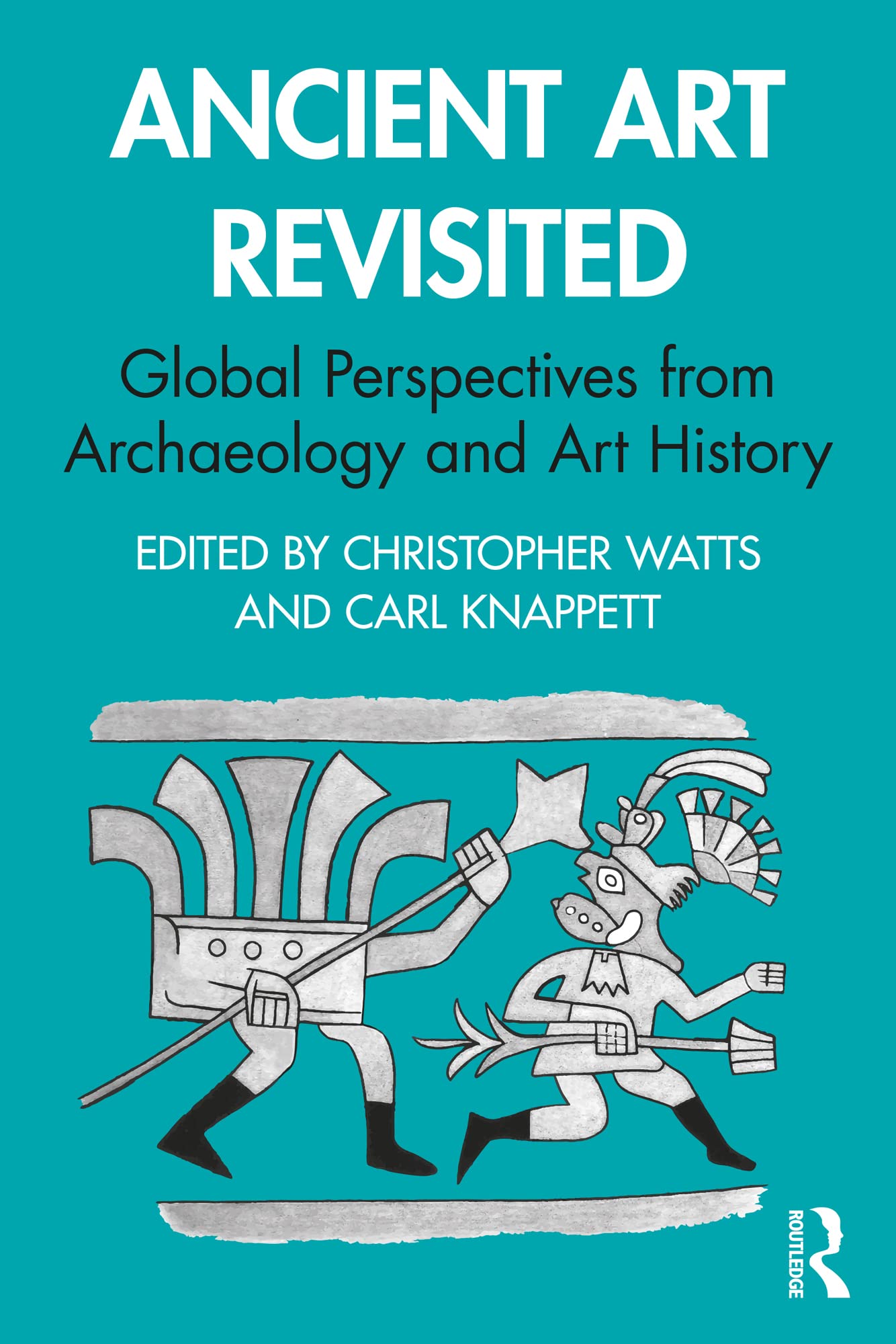 Ancient Art Revisited Global Perspectives from Archaeology and Art