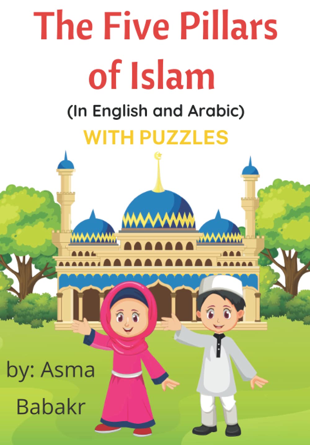 The Five Pillars of Islam (In English & Arabic) WITH PUZZLES by Asma
