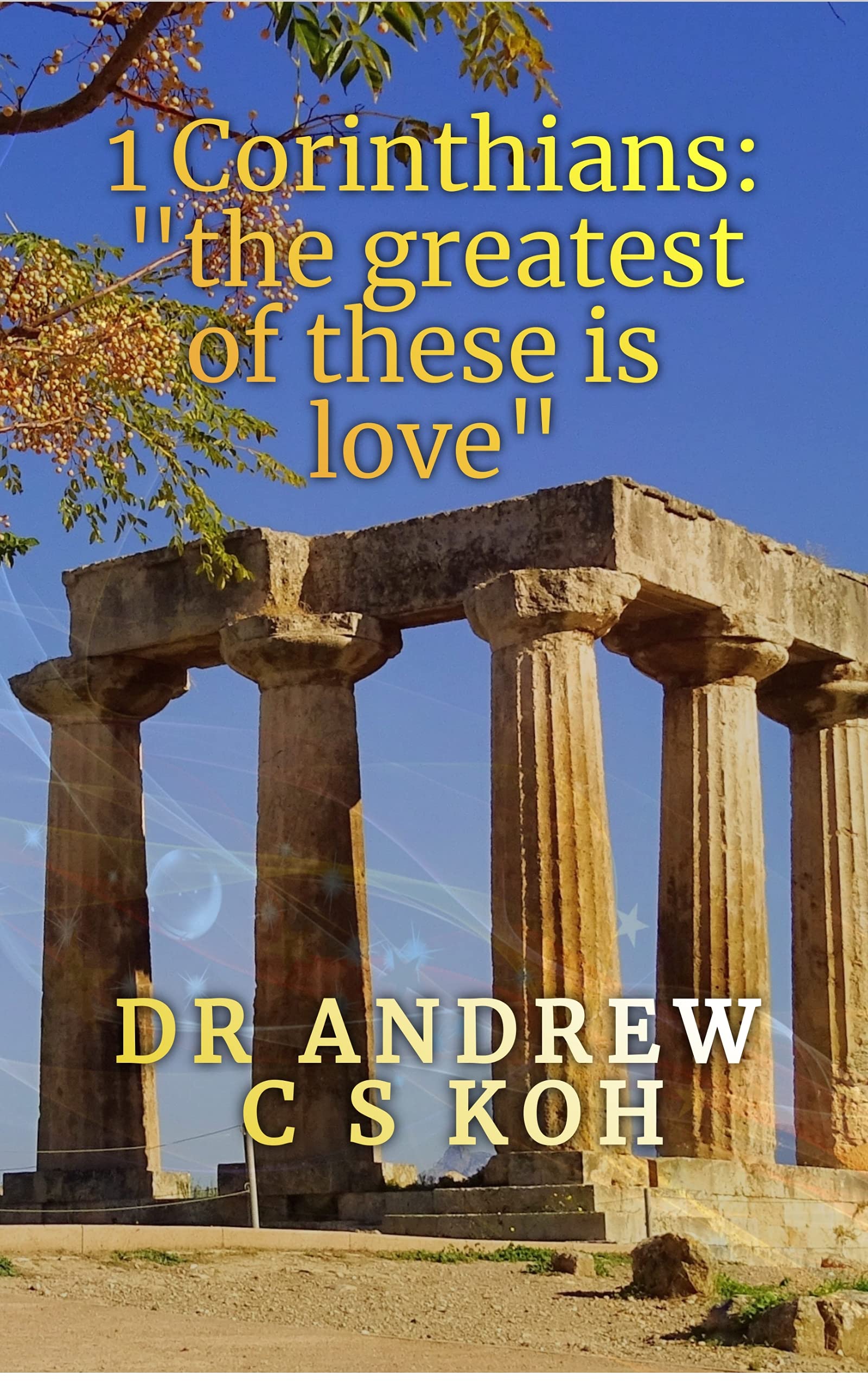 1 Corinthians : But the greatest of these is love