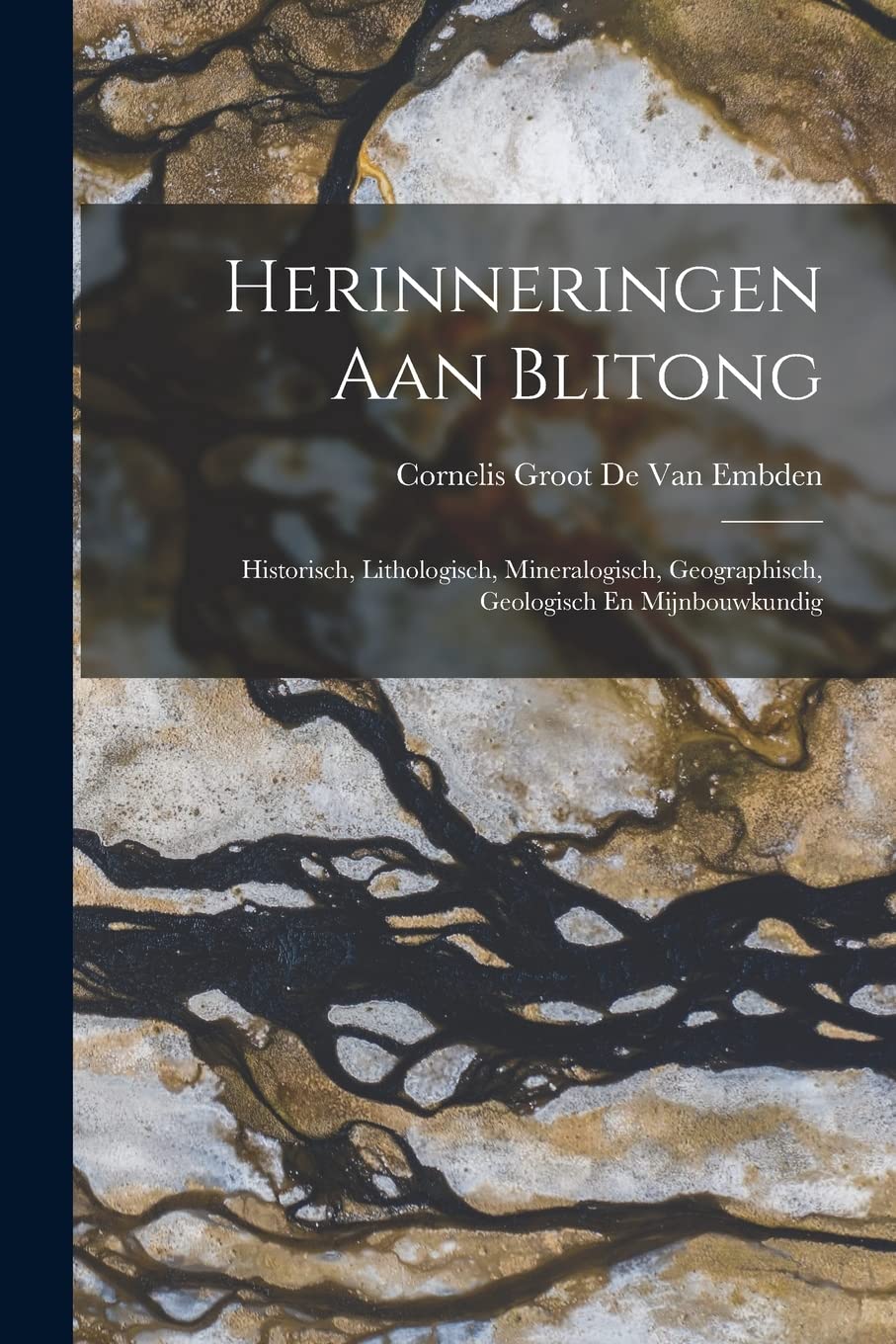 Herinneringen Aan Blitong Historisch, Lithologisch, Mineralogisch, Geographisch, Geologisch En Herinneringen Aan Blitong Historisch, Lithologisch, Mineralogisch, Geographisch, Geologisch En