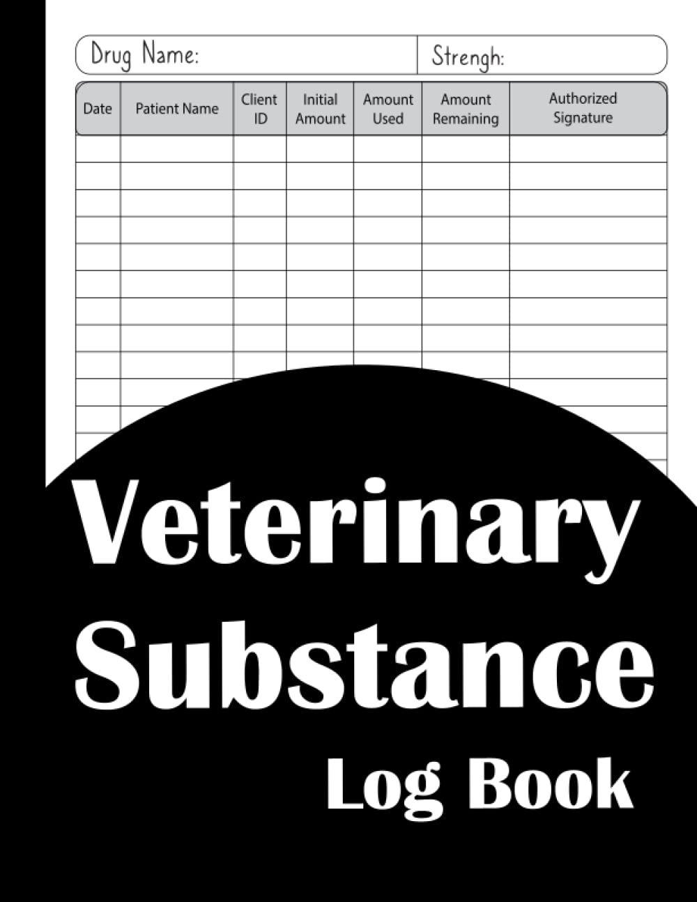 Veterinary Controlled Substance Log Book A Record Book to Keep And Register Controlled Drugs