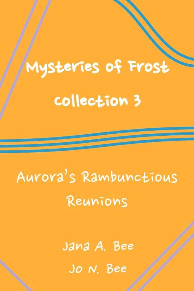 Mysteries of Frost - Collection 3: Aurora's Rambunctious Reunions by ...