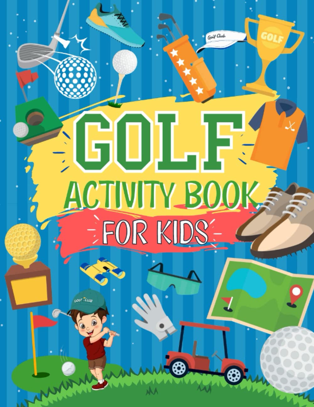 Golf Activity Book For Kids The Ultimate Golf Themed Workbook For Kids