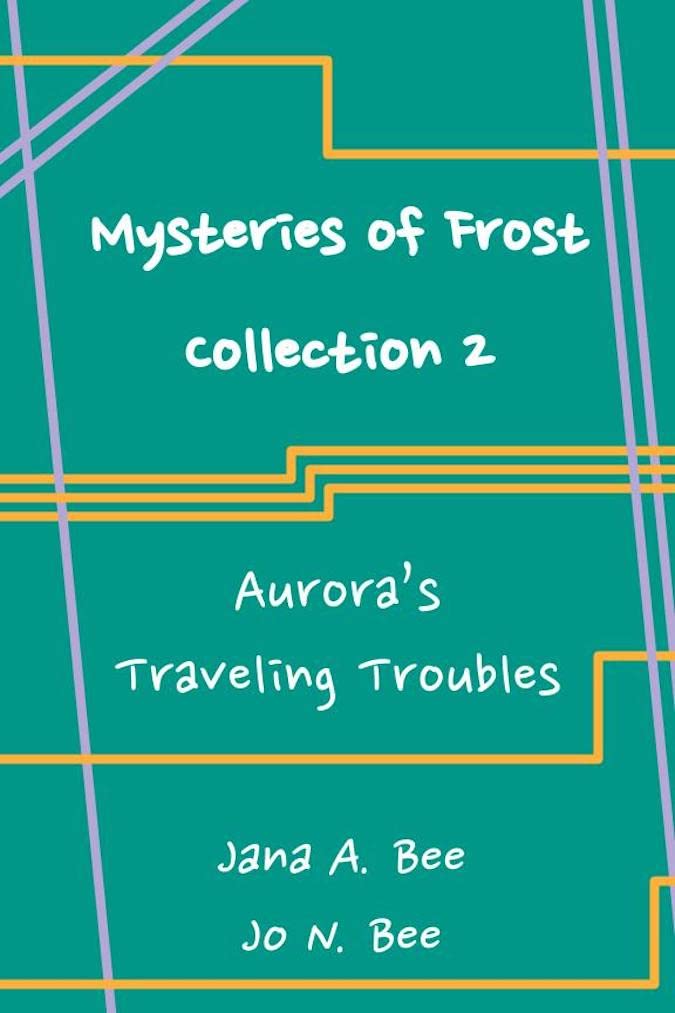 Mysteries of Frost - Collection 2: Aurora's Traveling Troubles by Jana ...
