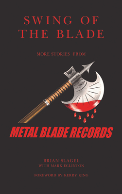 Swing of the Blade: More Stories from Metal Blade Records