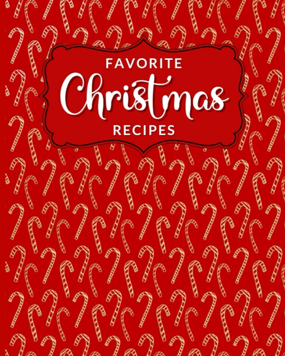 Favorite Christmas Recipes Blank Christmas Recipe Cookbook/Notebook