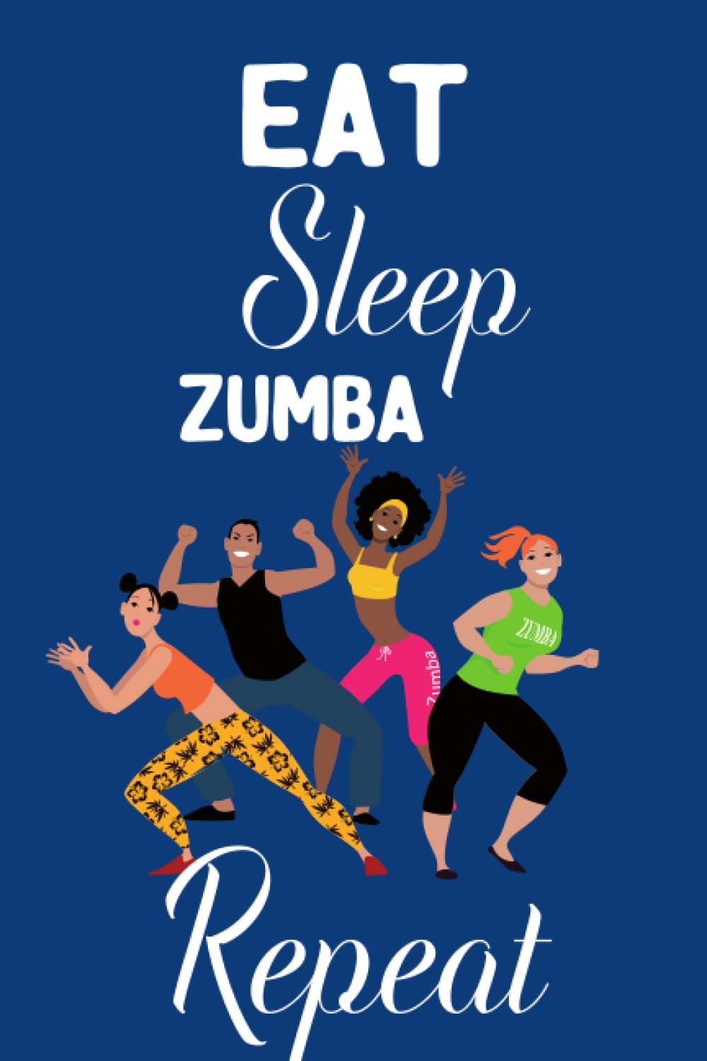 Eat Sleep Zumba Repeat Notebook Dance Lovers, Choreographers Notebook