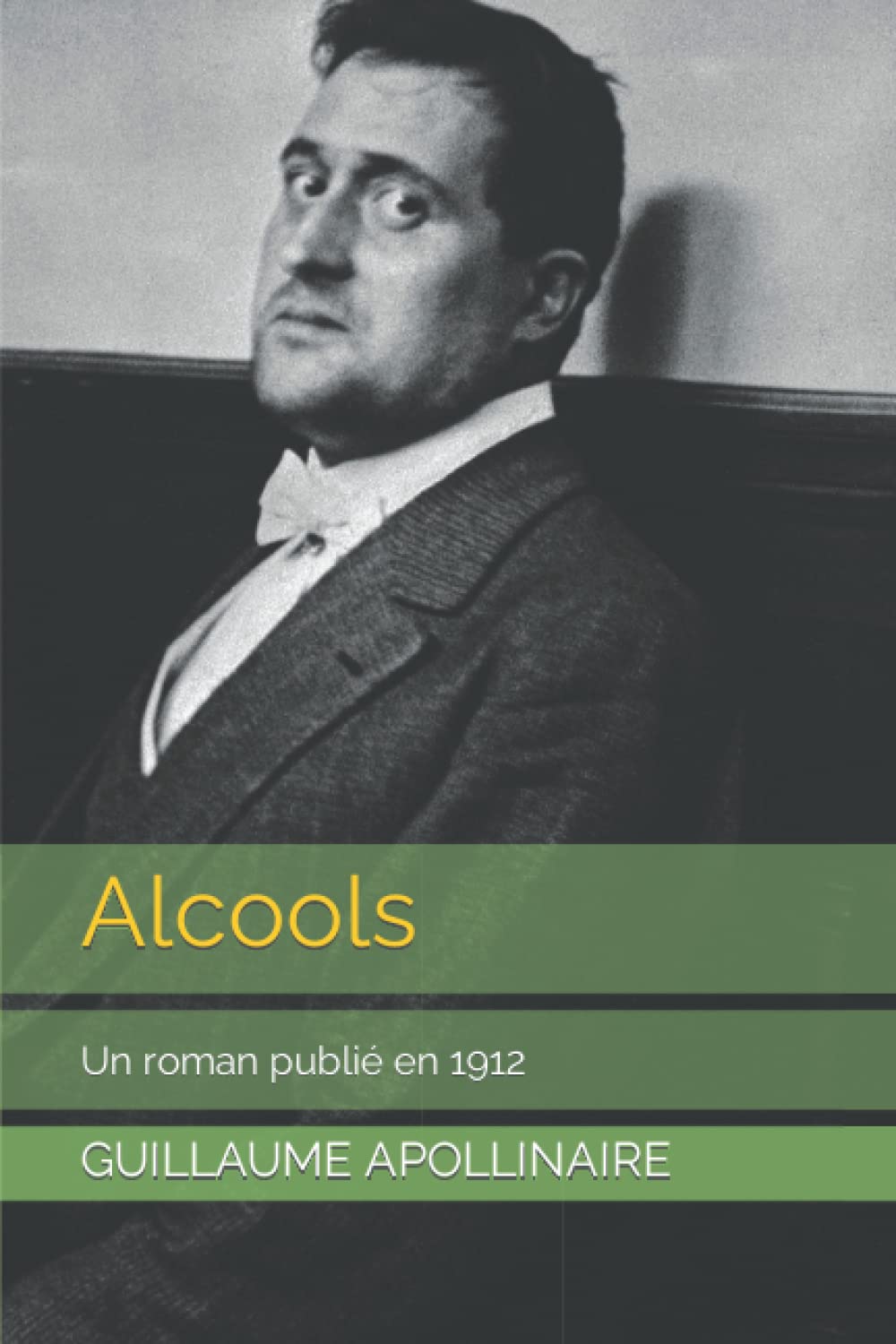 Alcools Un roman publié en 1912 by Guillaume Apollinaire Goodreads