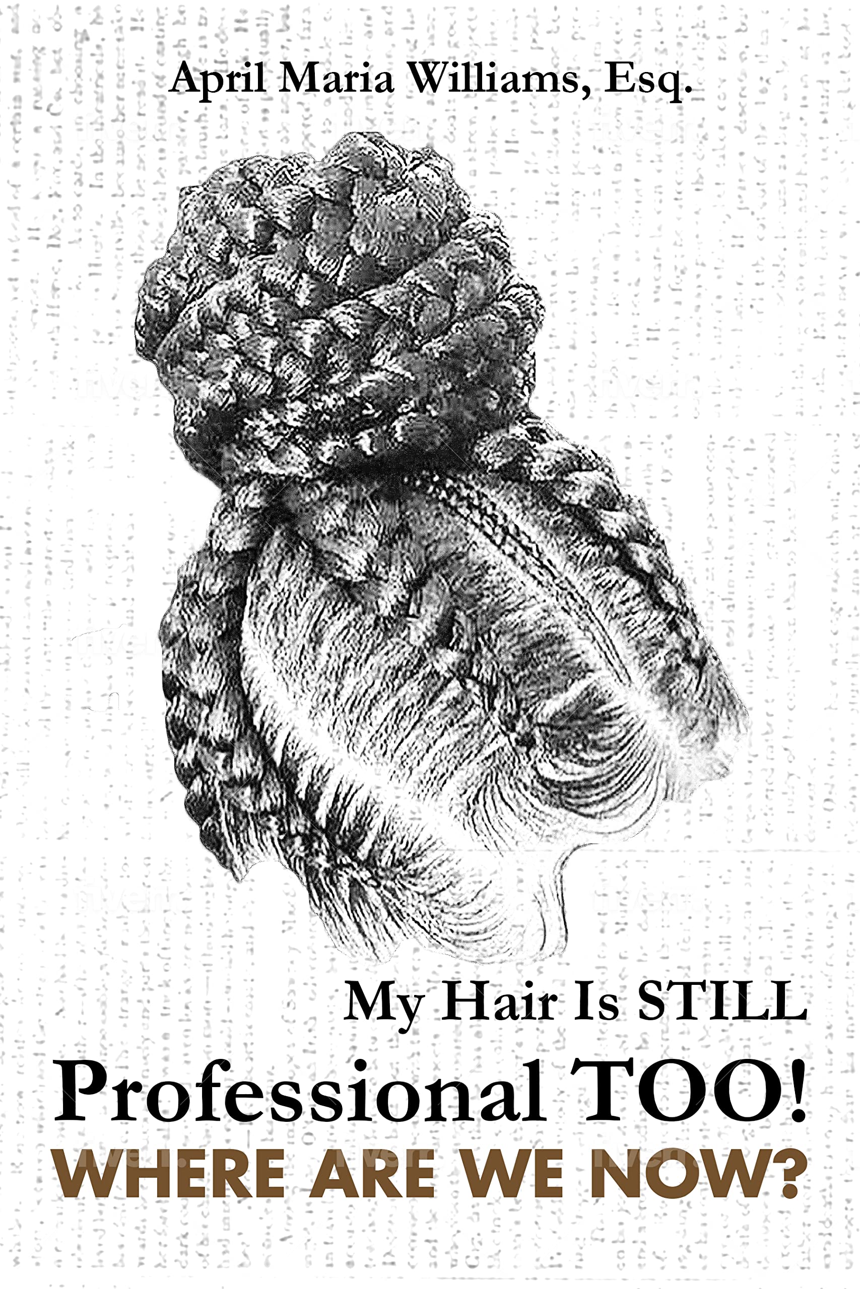 My Hair Is Still Professional TOO! Where Are We Now? by April Williams Goodreads