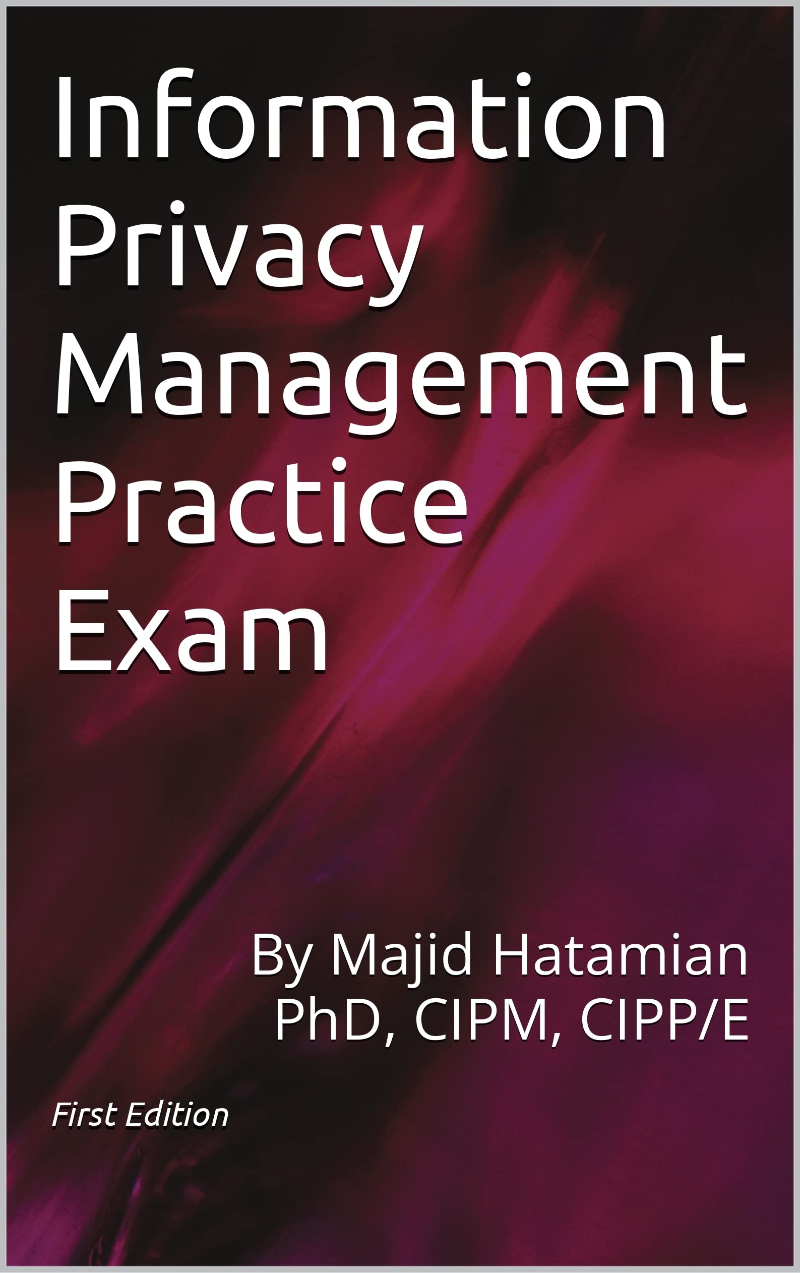 Information Privacy Management Practice Exam by Majid Hatamian Goodreads