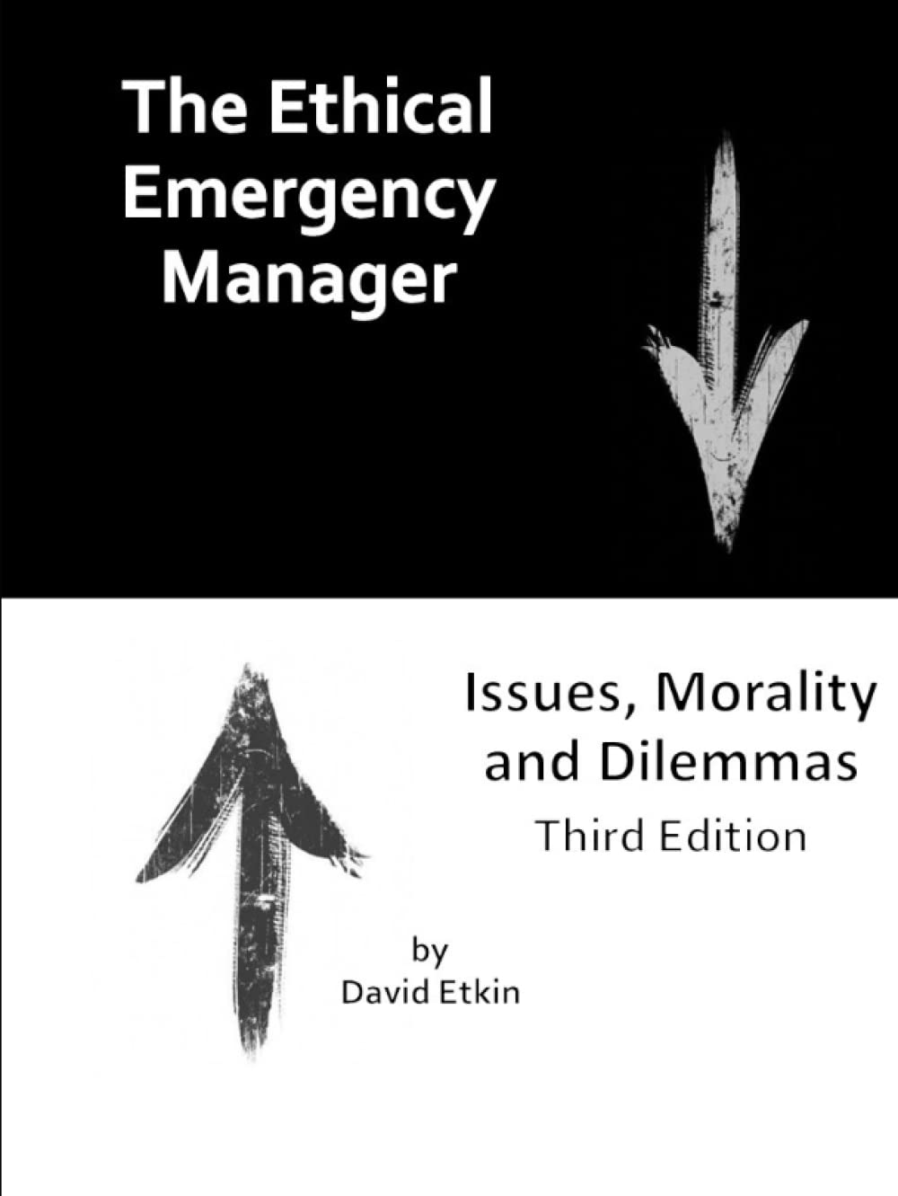 The Ethical Emergency Manager Issues, Morality and Dilemmas. 3rd