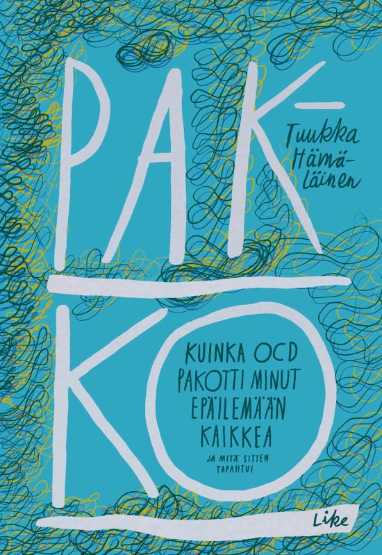 Pakko — Kuinka OCD pakotti minut epäilemään kaikkea ja mitä sitten tapahtui