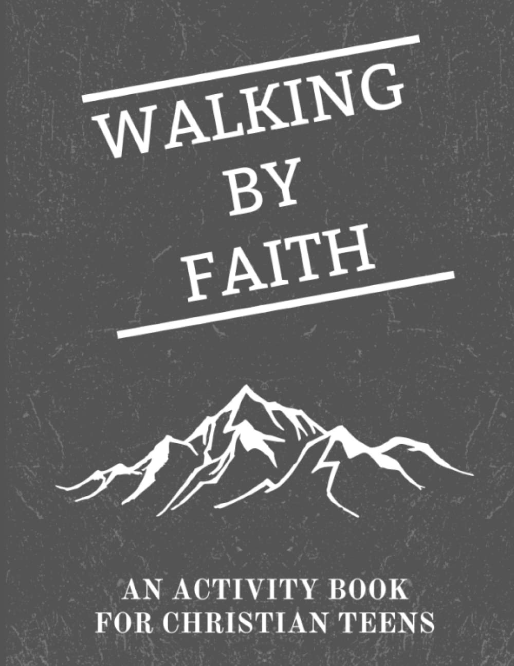 Walking by Faith An Activity Book for Christian Teens by Ryan Smith Goodreads