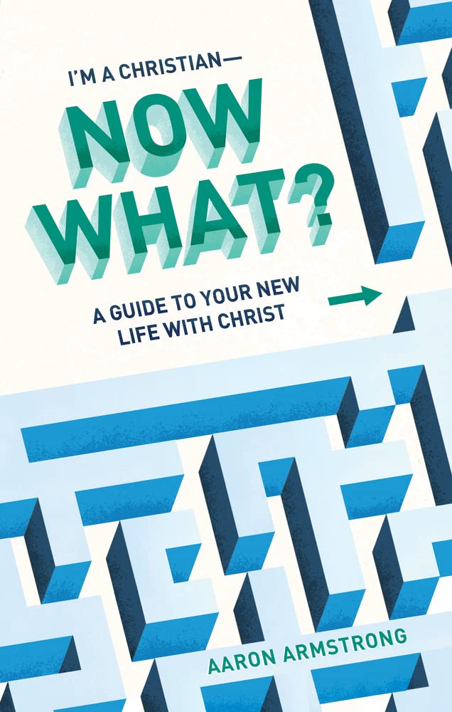 I'm a Christian―Now What?: A Guide to Your New Life With Christ