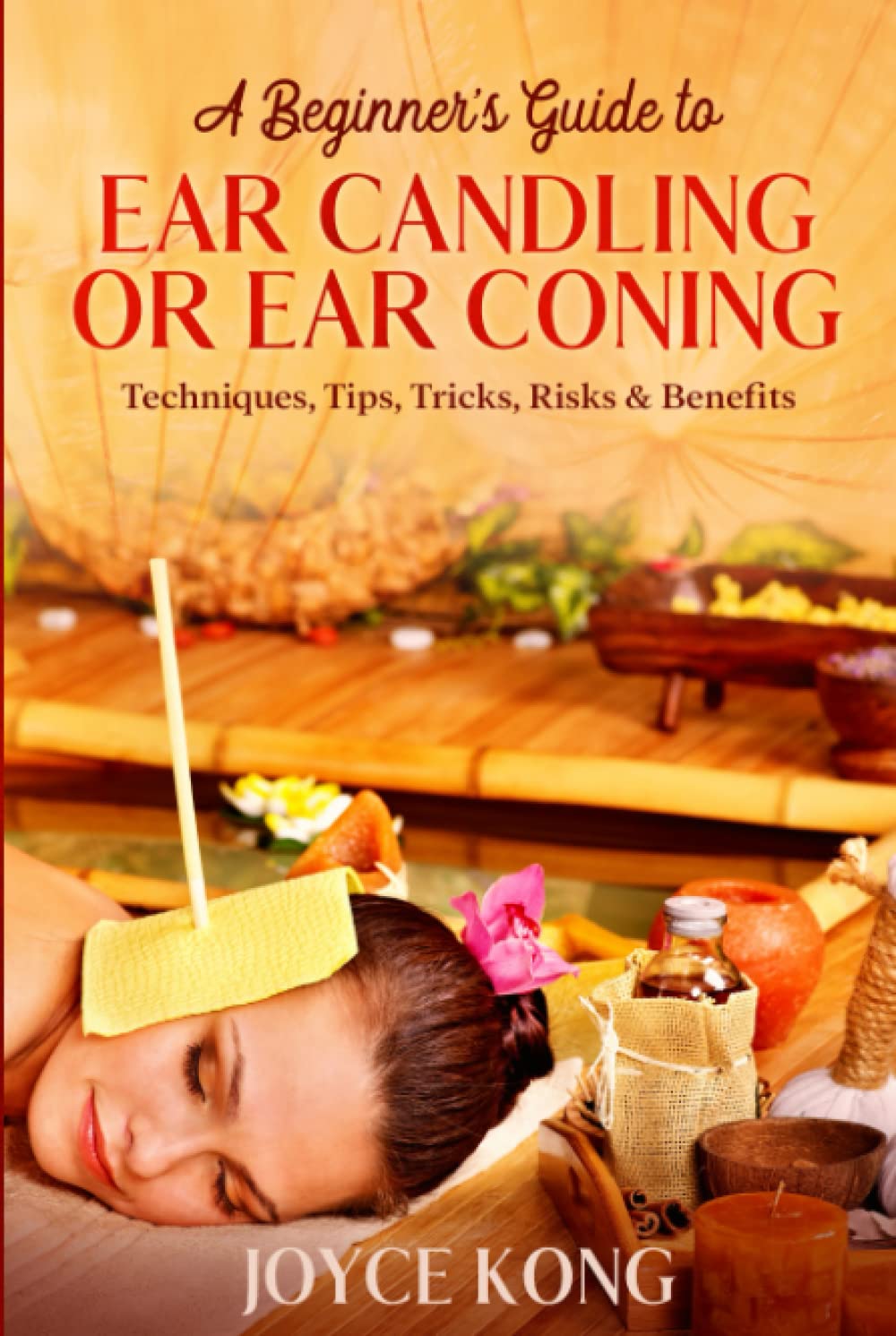 A Beginner’s Guide to Ear Candling or Ear Coning Techniques, Tips