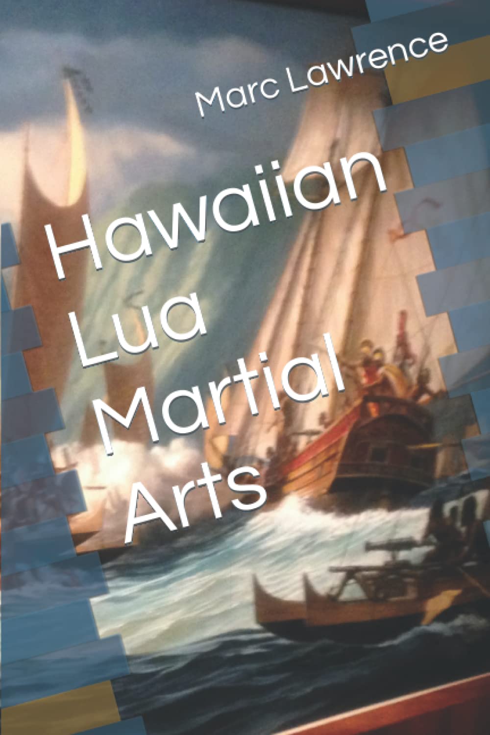 Hawaiian Lua Martial Arts by Marc Jeffrey Lawrence Goodreads