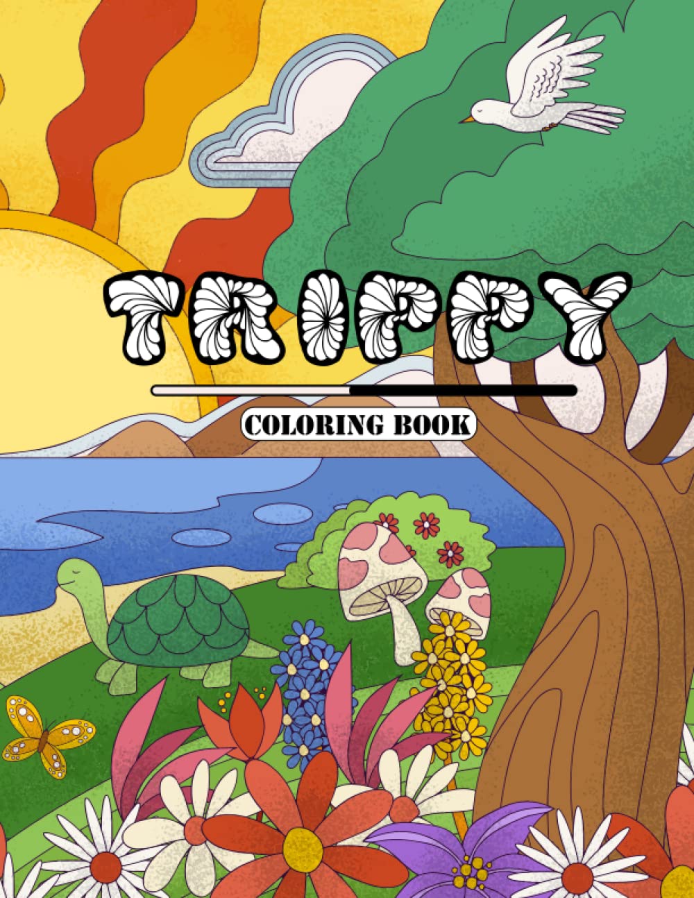 Trippy Coloring Book: Hours of Great Creative Fun for Teens & Adults Hippies, Stoners and other ...