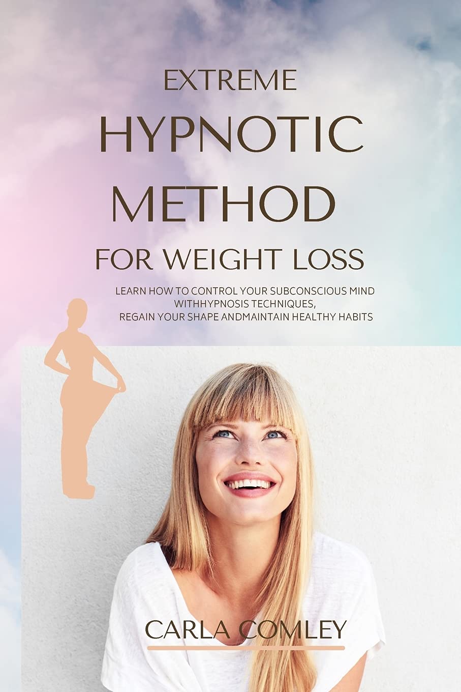 Extreme Hypnotic Method for Weight Loss Learn How to Control Your